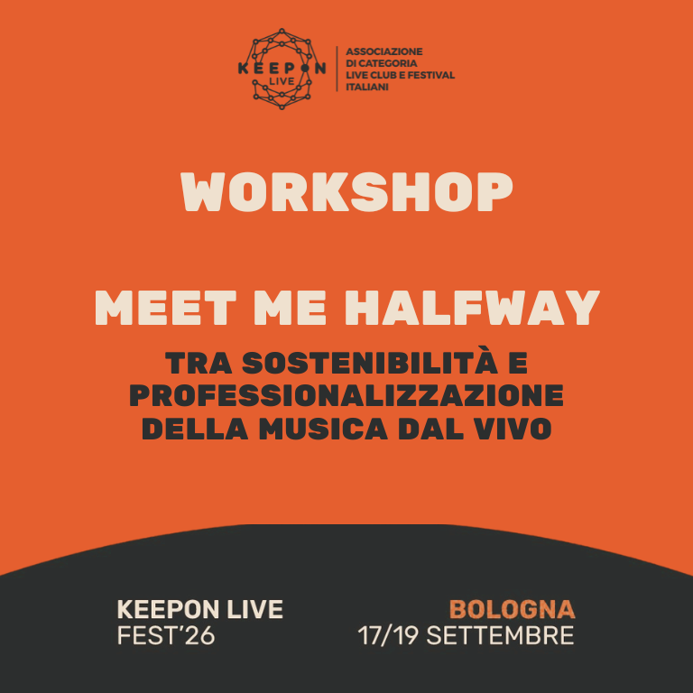 Workshop 2: Meet me halfway: tra sostenibilità e professionalizzazione della musica dal vivo