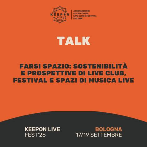 Talk 5 FARSI SPAZIO: sostenibilità e prospettive di live club, festival e spazi di musica live